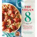 The Vegan 8: 100 Simple, Delicious Recipes Made with 8 Ingredients or Less