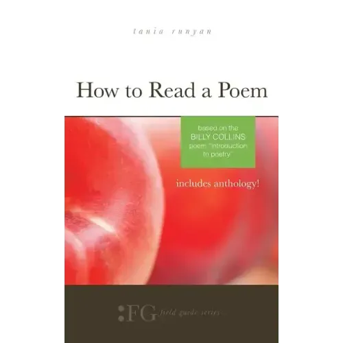 How to Read a Poem: Based on the Billy Collins Poem "Introduction to Poetry" (Field Guide Series)