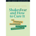 Shakesfear and How to Cure It: The Complete Handbook for Teaching Shakespeare