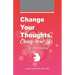Change your Thoughts. Change Your Life.