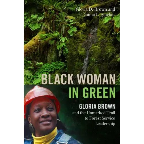 Black Woman in Green: Gloria Brown and the Unmarked Trail to Forest Service Leadership