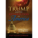 Trump and the Resurrection of America: Leading America's Second Revolution