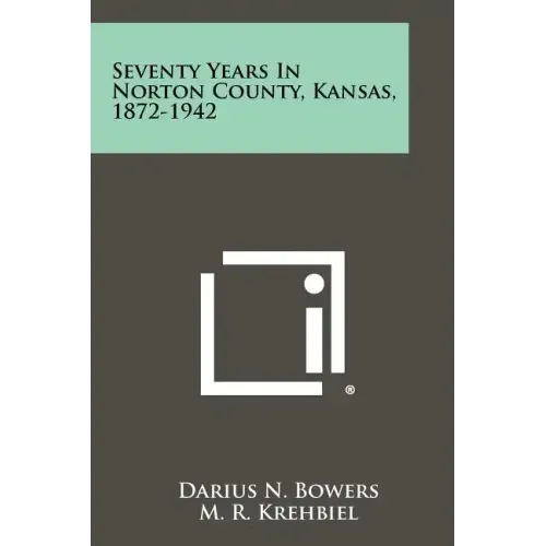 Seventy Years In Norton County, Kansas, 1872-1942