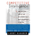 Competitive Intelligence: How to Gather Analyze and Use Information to Move Your Business to the Top