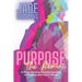 Purpose The Remix: A Mind-Blowing Reunderstanding of Purpose and How It Works
