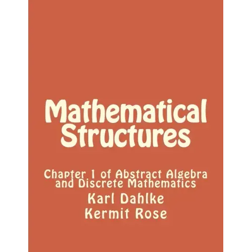 Mathematical Structures: Chapter 1 of Abstract Algebra and Discrete Mathematics