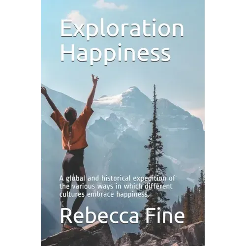 Exploration Happiness: A global and historical expedition of the various ways in which different cultures embrace happiness.