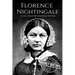 Florence Nightingale: A Life From Beginning to End