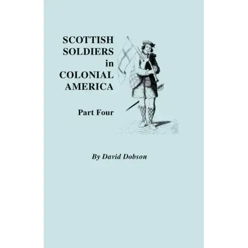 Scottish Soldiers in Colonial America. Part Four