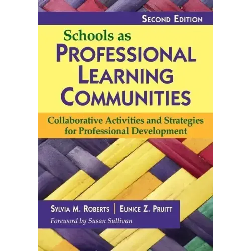 Schools as Professional Learning Communities: Collaborative Activities and Strategies for Professional Development