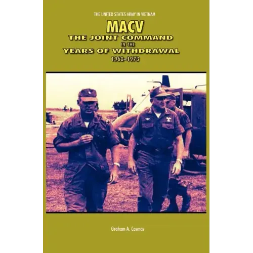 Macv: The Joint Command in the Years of Withdrawal, 1968-1973 (United States Army in Vietnam series)