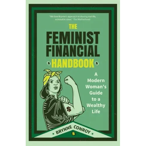 The Feminist Financial Handbook: A Modern Woman's Guide to a Wealthy Life (Feminism Book, for Readers of Hood Feminism or the Financial Diet)