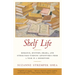 Shelf Life: Romance, Mystery, Drama, and Other Page-Turning Adventures from a Year in a Bookstore