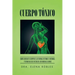 Cuerpo Toxico: Como Liberar Tu Cuerpo de Las Toxinas Externas E Internas, y Evitar Asi Los Efectos de Los Radicales Libres