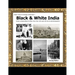 Black & White India: India's amazing Black & White more than 100 years old rare & real Photographs