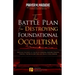 The Battle Plan for Destroying Foundational Occultism: Unveiling The Secret of The Occult Kingdom, Contains Powerful Strategic Prayers to Stop Them an