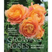 Growing Roses in the Pacific Northwest: 90 Best Varieties for Successful Rose Gardening