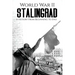 World War II Stalingrad: A History From Beginning to End