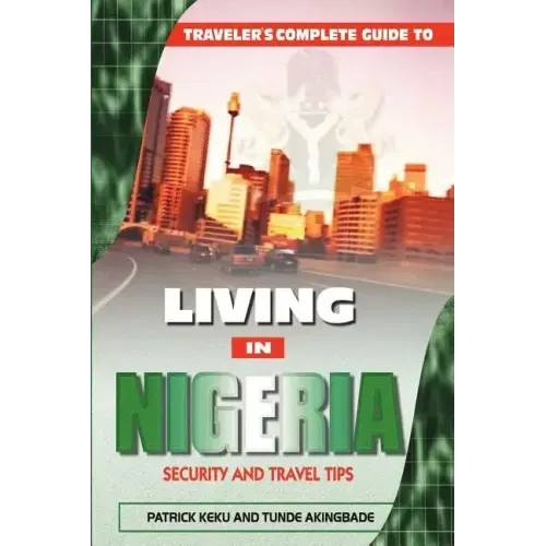 Traveler's Guide to Living in Nigeria: Security and Travel Tips