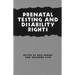 Prenatal Testing and Disability Rights