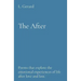 The After: Poems that explore the emotional experiences of life after love and loss.