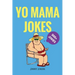 Yo Mama Jokes: 300+ of the Funniest Yo Mama Jokes on Earth