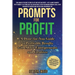AI Prompts for Profit: A Done-for-You Guide to Profitable Results with AI for Entrepreneurs and Creatives