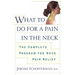 What to Do for a Pain in the Neck: The Complete Program for Neck Pain Relief