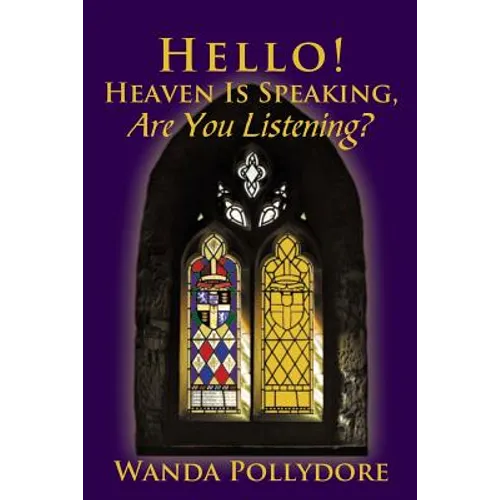 Hello! Heaven Is Speaking, Are You Listening?