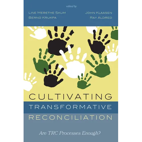 Cultivating Transformative Reconciliation: Are Trc Processes Enough?