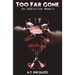 Too Far Gone: An Addiction Memoir