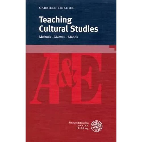 Teaching Cultural Studies: Methods - Matters - Models
