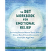 The Dbt Workbook for Emotional Relief: Fast-Acting Dialectical Behavior Therapy Skills to Balance Out-Of-Control Emotions and Find Calm Right Now