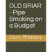 Old Briar - Pipe Smoking on a Budget