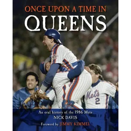 Once Upon a Time in Queens: An Oral History of the 1986 Mets