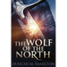 The Wolf of the North: Wolf of the North Book 1