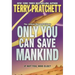 Only You Can Save Mankind