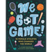 We Got Game!: 35 Female Athletes Who Changed the World