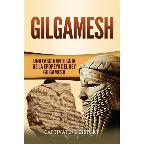Gilgamesh: Una Fascinante Guía de la Epopeya del rey Gilgamesh
