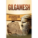 Gilgamesh: Una Fascinante Guía de la Epopeya del rey Gilgamesh