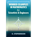 Worked Examples in Mathematics for Scientists and Engineers