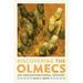 Discovering the Olmecs: An Unconventional History