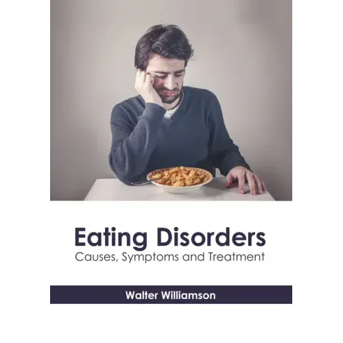 Eating Disorders: Causes, Symptoms and Treatment
