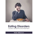 Eating Disorders: Causes, Symptoms and Treatment