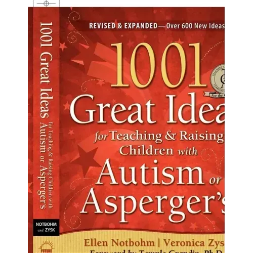 1001 Great Ideas for Teaching and Raising Children with Autism: Second Edition