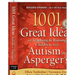 1001 Great Ideas for Teaching and Raising Children with Autism: Second Edition