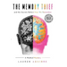 The Memory Thief: And the Secrets Behind How We Remember--A Medical Mystery