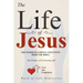 The Life of Jesus: The Major Teachings and Events from the Bible from the Books of Matthew, Mark, Luke, John, Acts, and Revelation