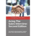 Acing the Sales Interview: Second Edition: The Guide for Pharmaceutical /Medical Device Sales Representative Interviews