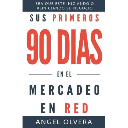 Sus Primeros 90 Dias en el Mercadeo en Red